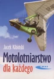 Motolotniarstwo dla każdego - Jacek Kibiński