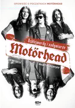 Motorhead Ochlejmordy i zadymiarze - Martin Popoff
