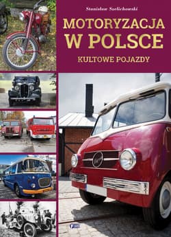Motoryzacja w Polsce. Kultowe pojazdy - Szelichowski Stanisław