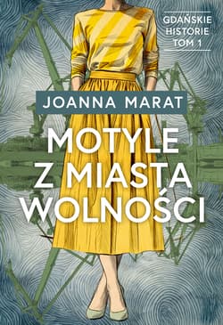 Motyle z miasta wolności. Gdańskie historie. Tom 1 - Joanna Marat
