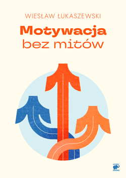 Motywacja bez mitów - ebook - Wiesław Łukaszewski