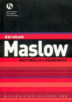 Motywacja i osobowość - Abraham Maslow