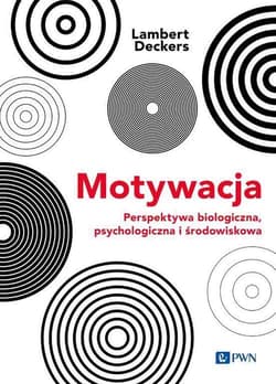 Motywacja Perspektywa Biologiczna, psychologiczna i środowiskowa - Lambert Deckers