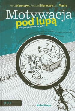 Motywacja pod lupą Praktyczny poradnik dla szefów - Anna Niemczyk, Mądry Jan