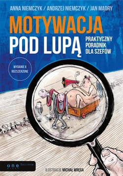 Motywacja pod lupą. Praktyczny poradnik dla szefów. Wydanie II rozszerzone - audiobook - Andrzej Niemczyk, Anna Niemczyk, Mądry Jan, ilustracje Michał Wręga