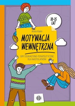 Motywacja wewnętrzna Gry edukacyjno-terapeutyczne dla nastolatków - Anna Kaim