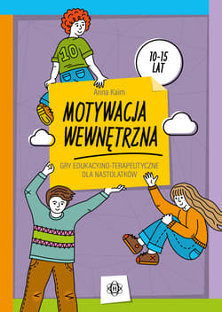 Motywacja wewnętrzna Gry edukacyjno-terapeutyczne dla nastolatków - Anna Kaim
