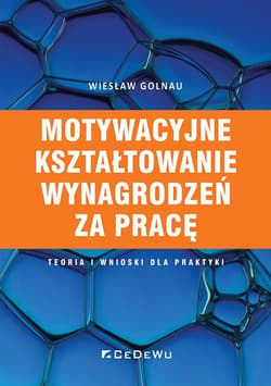 Motywacyjne kształtowanie wynagrodzeń za pracę - Wiesław Golnau