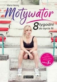 Motywator. 8 tygodni do bycia fit - Marta Hennig