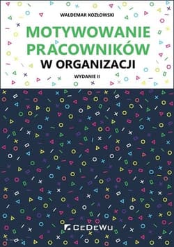 Motywowanie pracowników w organizacji - Waldemar Kozłowski