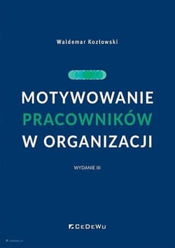 Motywowanie pracowników w organizacji - Waldemar Kozłowski