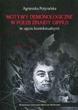 Motywy demonologiczne w poezji Zinaidy Gippius w ujęciu kontekstualnym - Agnieszka Potyrańska