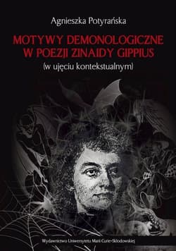 Motywy demonologiczne w poezji Zinaidy Gippius w ujęciu kontekstualnym - Agnieszka Potyrańska