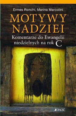 Motywy nadziei Komentarze do Ewangelii niedzielnych  na rok C - Marcolini Marina