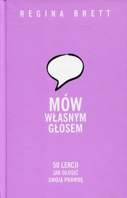 Mów własnym głosem 50 lekcji jak głosić swoją prawdę - Regina Brett