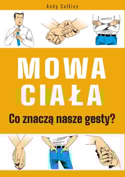 Mowa ciała Co znaczą nasze gesty? - Andy Collins
