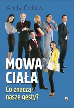 Mowa ciała Co znaczą nasze gesty? - Andy Collins