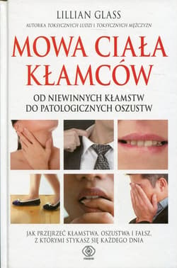 Mowa ciała kłamców Od niewinnych kłamstw do patologicznych oszustw