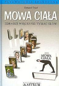 Mowa ciała zdradzi więcej niż tysiąc słów - Erhard Thiel