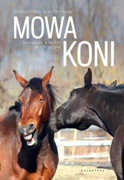 Mowa koni Rozmowy z końmi w ich języku.