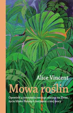 Mowa roślin - Alice Vincent