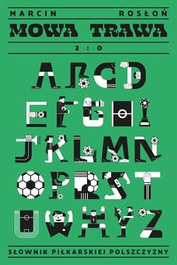 Mowa trawa 2:0 Słownik piłkarskiej polszczyzny - Marcin Rosłoń