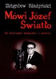 Mówi Józef Światło Za kulisami bezpieki i partii 1940-1955 - Zbigniew Błażyński