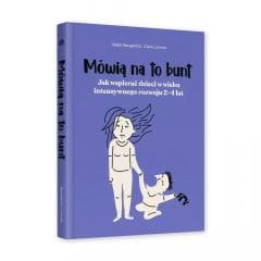 Mówią na to bunt. Jak wspierać dzieci w wieku.. - Malin Bergstrom, Clara Linnros