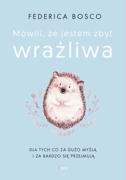 Mówili, że jestem zbyt wrażliwa - Federica Bosco