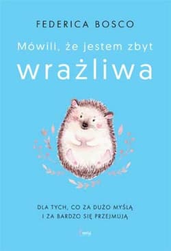 Mówili, że jestem zbyt wrażliwa - Federica Bosco
