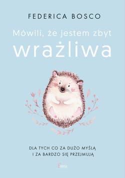 Mówili, że jestem zbyt wrażliwa - Federica Bosco