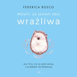 Mówili, że jestem zbyt wrażliwa - audiobook - Federica Bosco