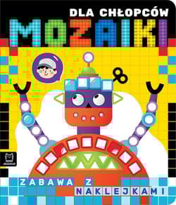 Mozaiki dla chłopców Zabawa z naklejkami - Agnieszka Bator