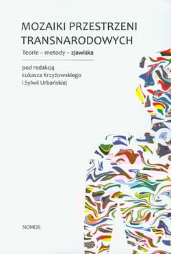 Mozaiki przestrzeni transnarodowych Teorie - metody - zjawiska