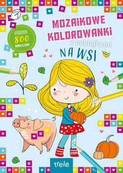 Mozaikowe kolorowanki. Na wsi. Mozaikowe kolorowanki - Opracowanie Zbiorowe