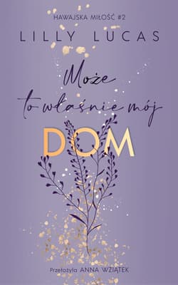 Może to właśnie mój dom Hawajska miłość.Tom 2 - Lilly Lucas