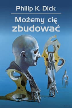 Możemy cię zbudować - Philip K. Dick