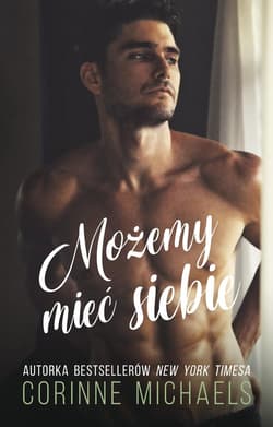 Możemy mieć siebie - Corinne Michaels