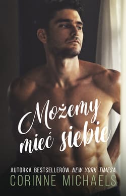 Możemy mieć siebie - ebook - Corinne Michaels
