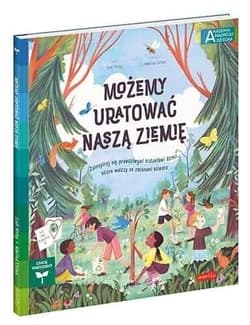 Możemy uratować naszą Ziemię Zainspiruj się prawdziwymi historiami dzieci, które walczą ze zmianami klimatu