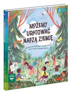 Możemy uratować naszą Ziemię Zainspiruj się prawdziwymi historiami dzieci, które walczą ze zmianami klimatu - Loll Kirby