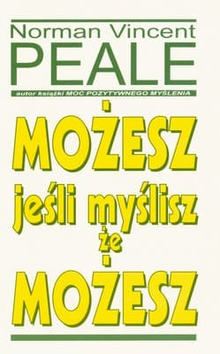 Możesz jeśli myslisz że możesz - Peale Norman Vincent