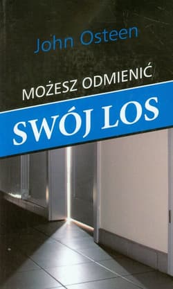 Możesz odmienić swój los