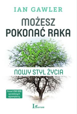 Możesz pokonać raka Nowy styl życia - Ian Gawler