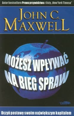 Możesz wpływać na bieg spraw - John C. Maxwell