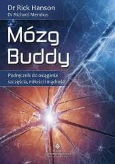 Mózg Buddy. Podręcznik do osiągania szczęścia... - Richard Mendius
