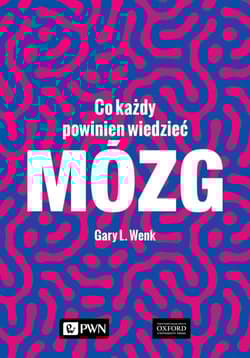 Mózg Co każdy powinien wiedzieć - Wenk Gary L.