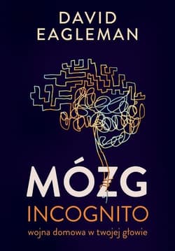Mózg incognito Wojna domowa w twojej głowie - David Eagleman
