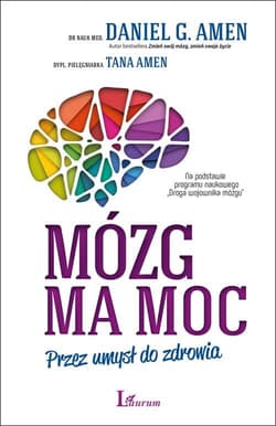 Mózg ma moc Przez umysł do zdrowia - Amen Tana