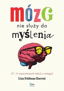 Mózg nie służy do myślenia - Feldman Barrett Lisa